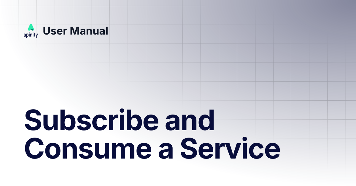 Subscribe and Consume a Service | User Manual